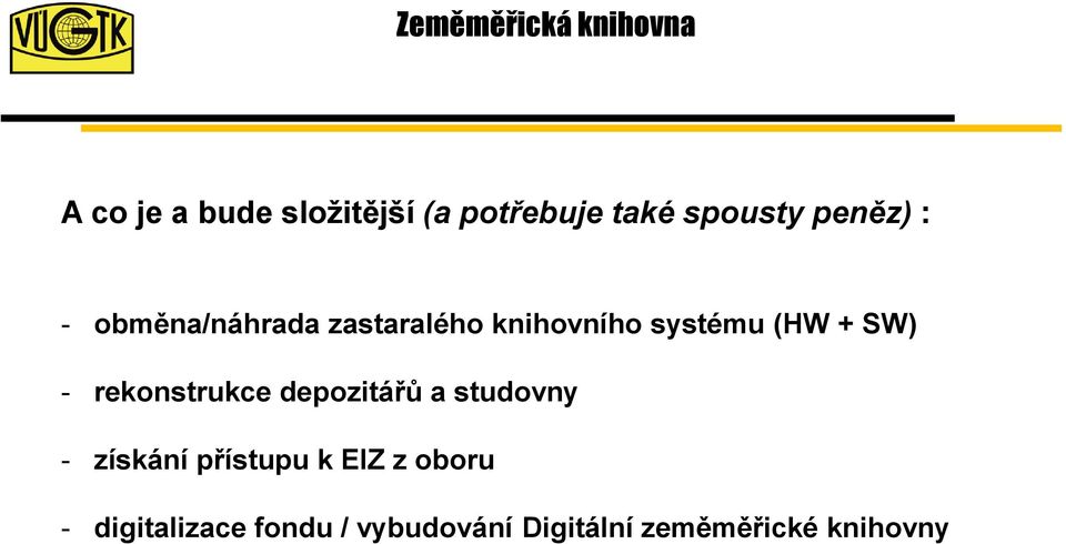 rekonstrukce depozitářů a studovny - získání přístupu k EIZ z