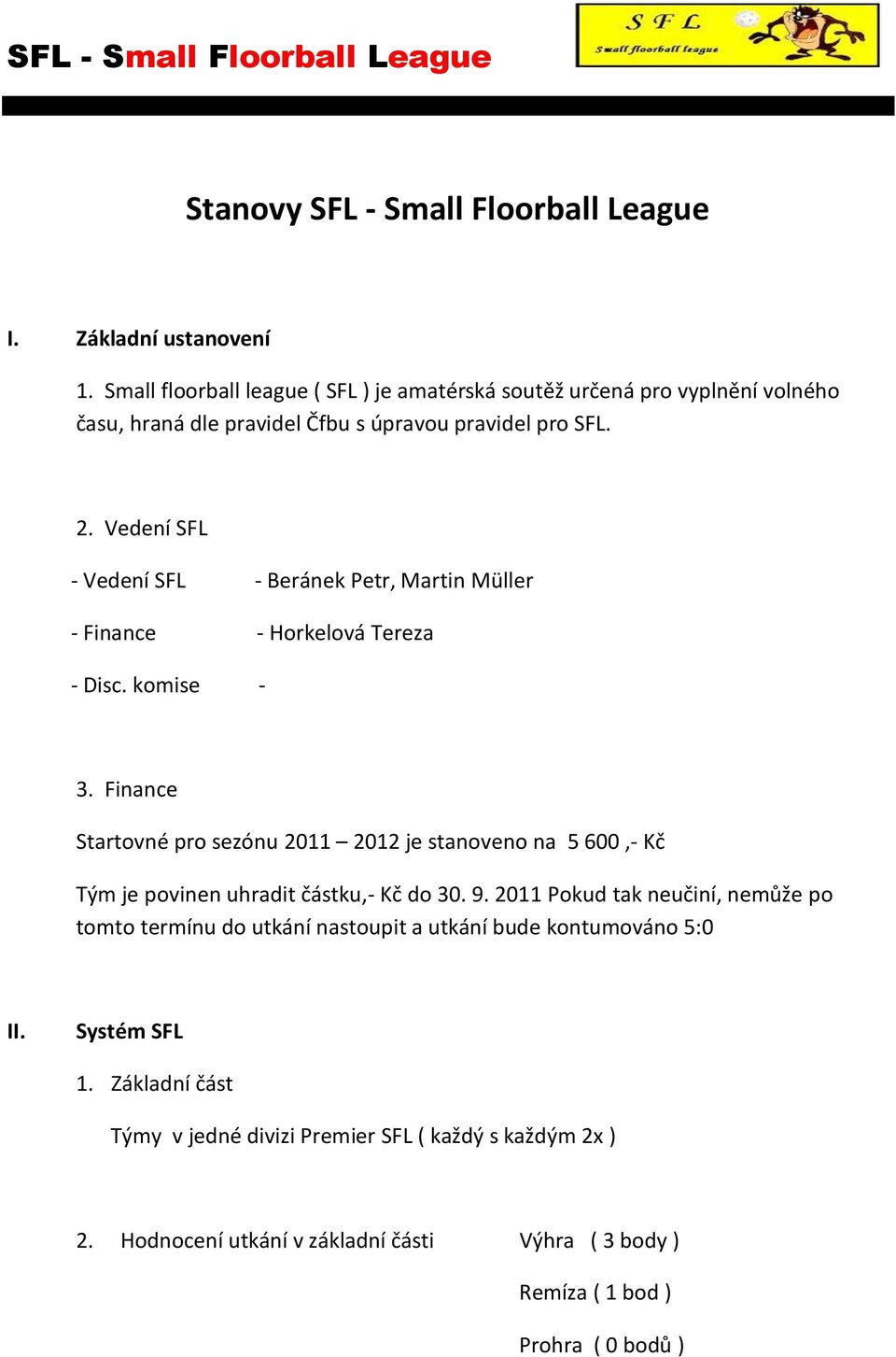 Vedení SFL - Vedení SFL - Beránek Petr, Martin Müller - Finance - Horkelová Tereza - Disc. komise - 3.