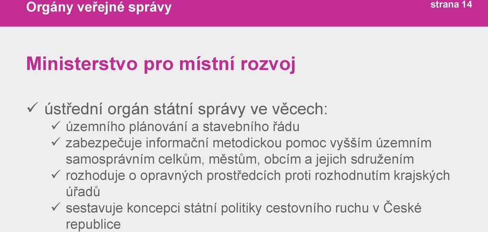 samosprávním celkům, městům, obcím a jejich sdružením rozhoduje o opravných prostředcích