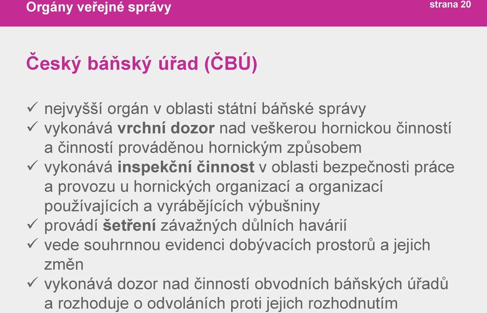 organizací a organizací používajících a vyrábějících výbušniny provádí šetření závažných důlních havárií vede souhrnnou evidenci