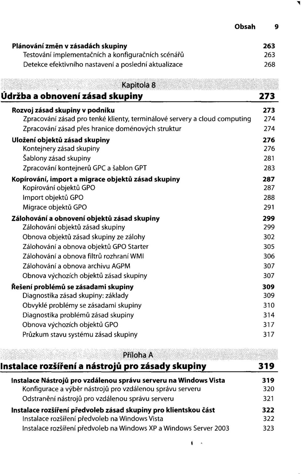 domenovych struktur 274 Ulozeni objektu zasad sku piny 276 Kontejnery zasad sku piny 276 Sablony zasad skupiny 281 Zpracovanf kontejneru GPC a sablon GPT 283 Kopirovani, import a migrace objektu