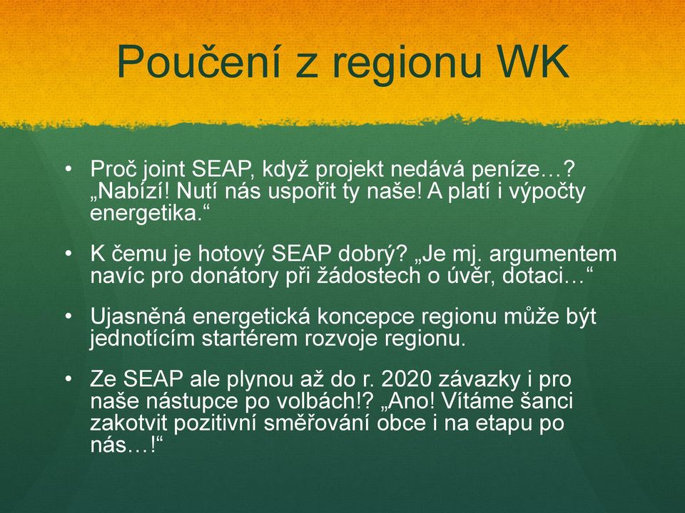 argumentem navíc pro donátory při žádostech o úvěr, dotaci Ujasněná energetická koncepce regionu může být