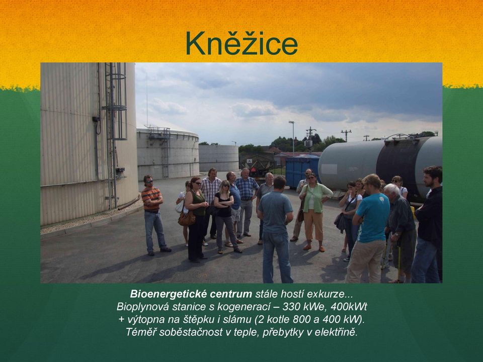 + výtopna na štěpku i slámu (2 kotle 800 a 400 kw).
