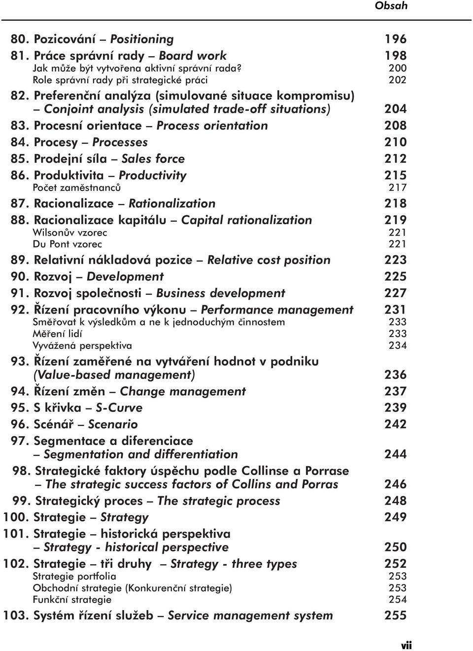 Prodejní síla Sales force 212 86. Produktivita Productivity 215 Počet zaměstnanců 217 87. Racionalizace Rationalization 218 88.