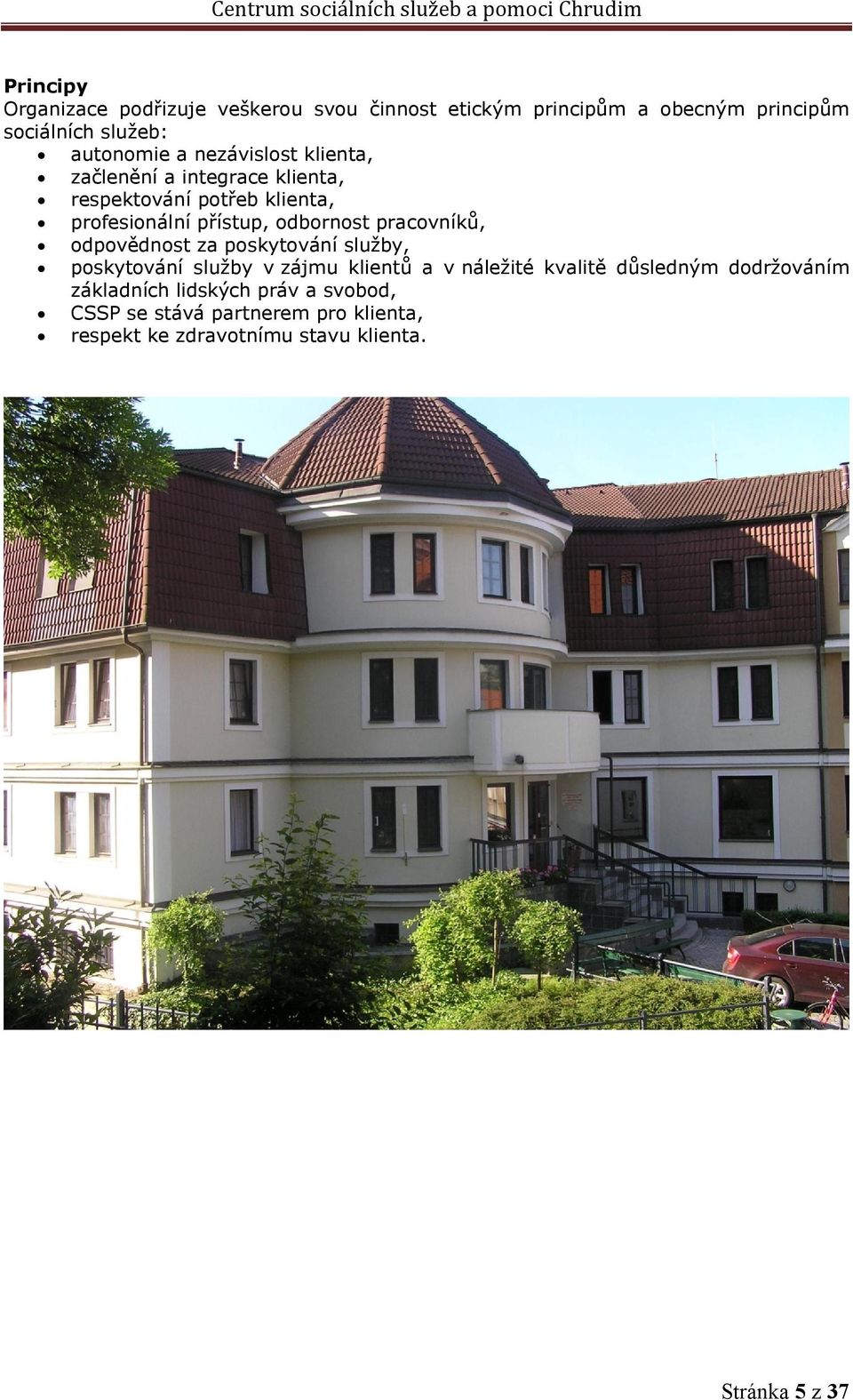 pracovníků, odpovědnost za poskytování služby, poskytování služby v zájmu klientů a v náležité kvalitě důsledným