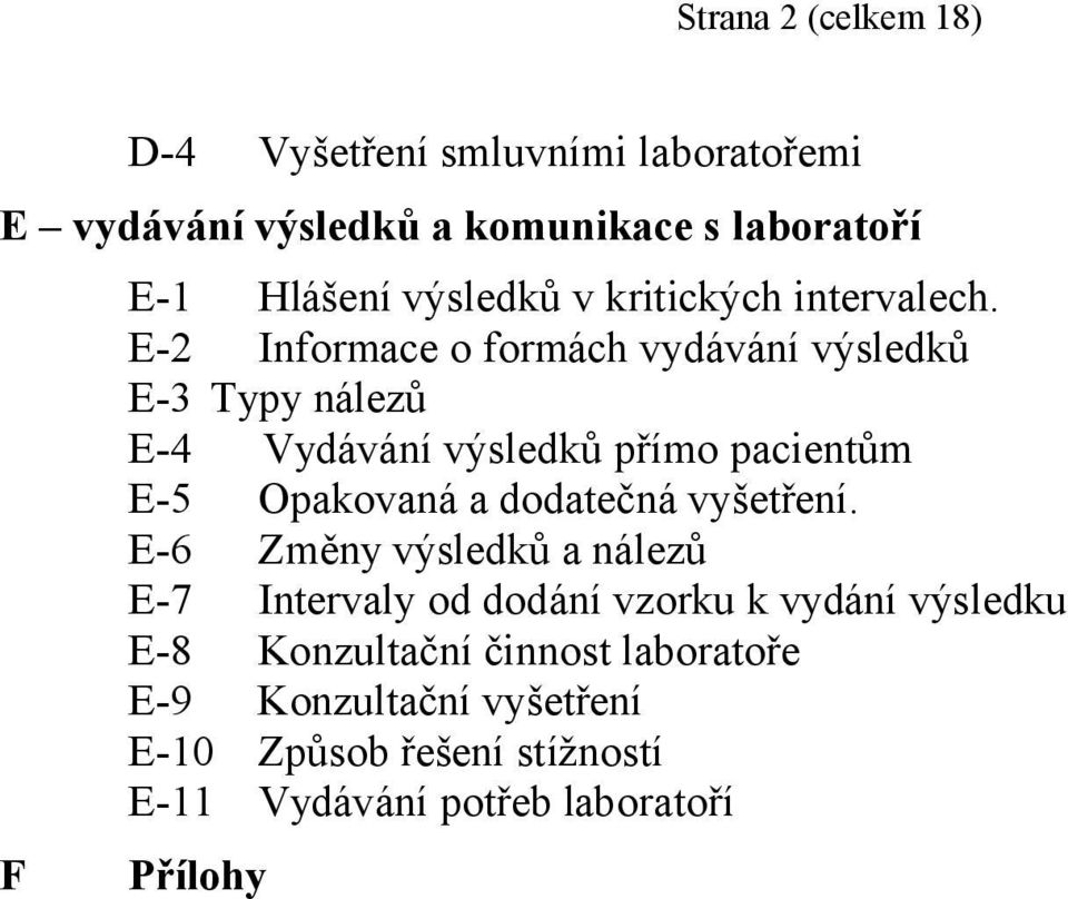 E-2 Informace o formách vydávání výsledků E-3 Typy nálezů E-4 Vydávání výsledků přímo pacientům E-5 Opakovaná a dodatečná