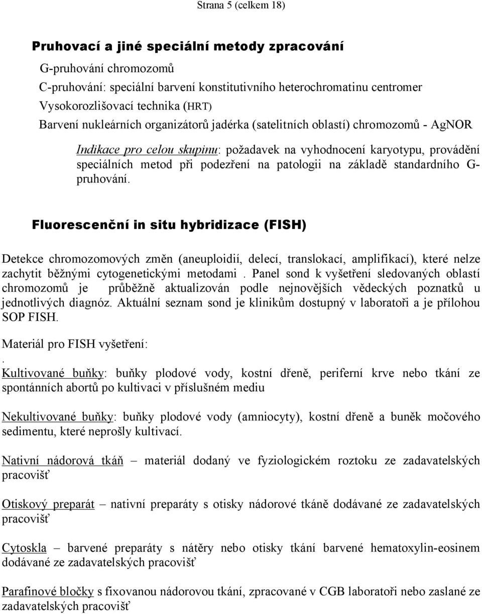patologii na základě standardního G- pruhování.