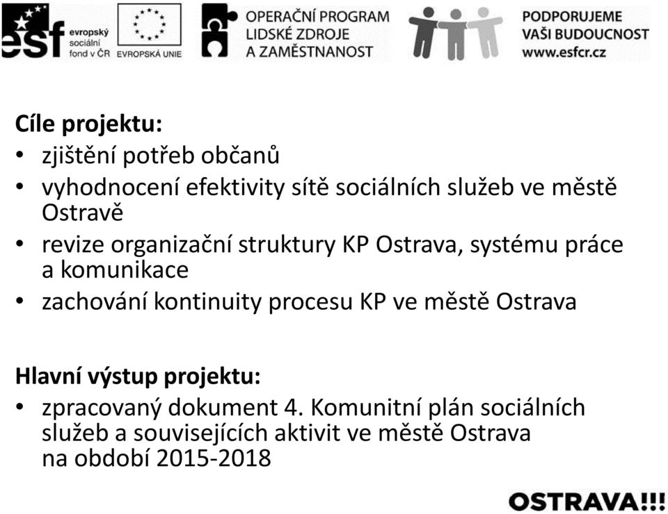 zachování kontinuity procesu KP ve městě Ostrava Hlavní výstup projektu: zpracovaný