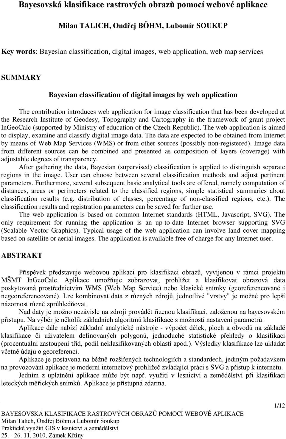 Topography and Cartography in the framework of grant project InGeoCalc (supported by Ministry of education of the Czech Republic).