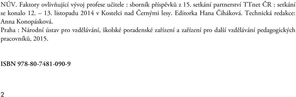 listopadu 2014 v Kostelci nad Černými lesy. Editorka Hana Čiháková.