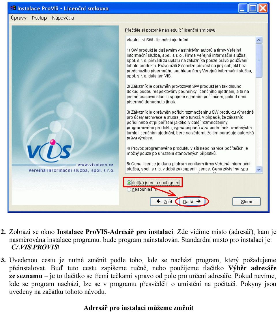 Buď tuto cestu zapíšeme ručně, nebo použijeme tlačítko Výběr adresáře ze seznamu je to tlačítko se třemi tečkami vpravo od pole pro určení adresáře.