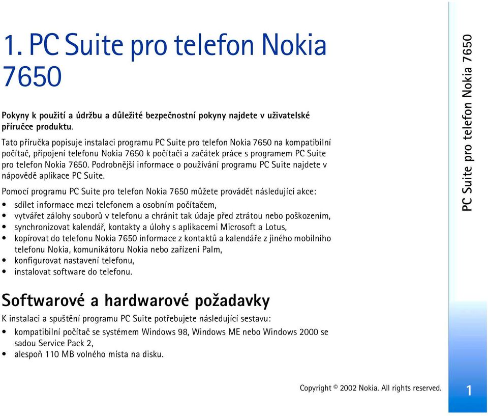 Podrobnìj¹í informace o pou¾ívání programu PC Suite najdete v nápovìdì aplikace PC Suite.