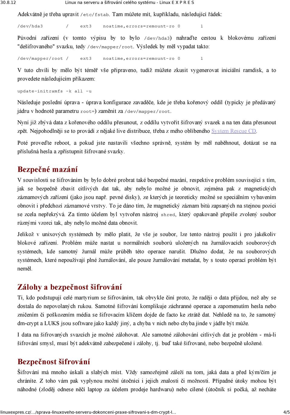 "dešifrovaného" svazku, tedy /dev/mapper/root.