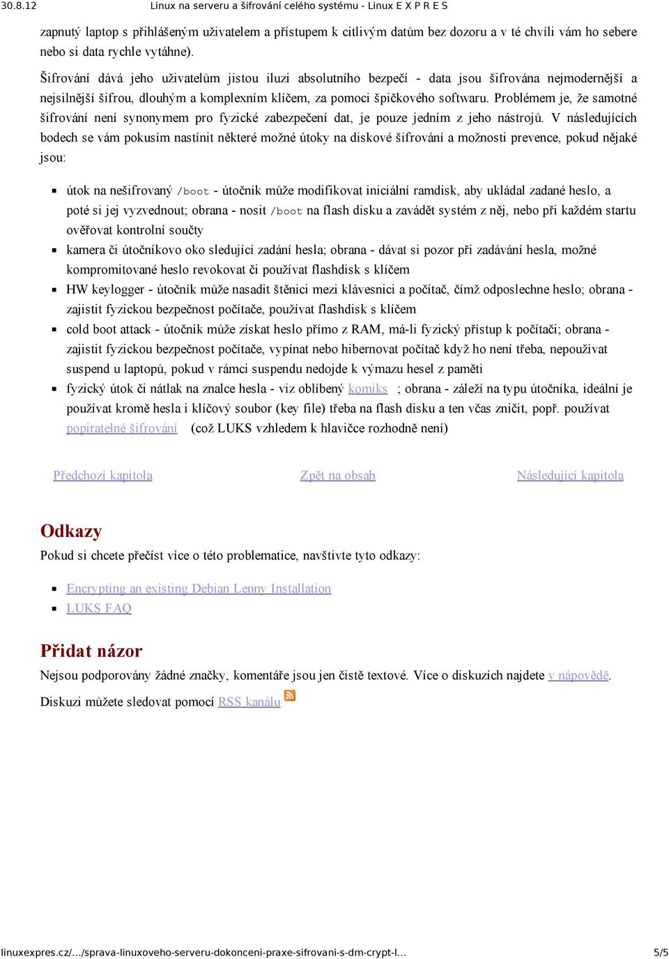 Problémem je, že samotné šifrování není synonymem pro fyzické zabezpečení dat, je pouze jedním z jeho nástrojů.