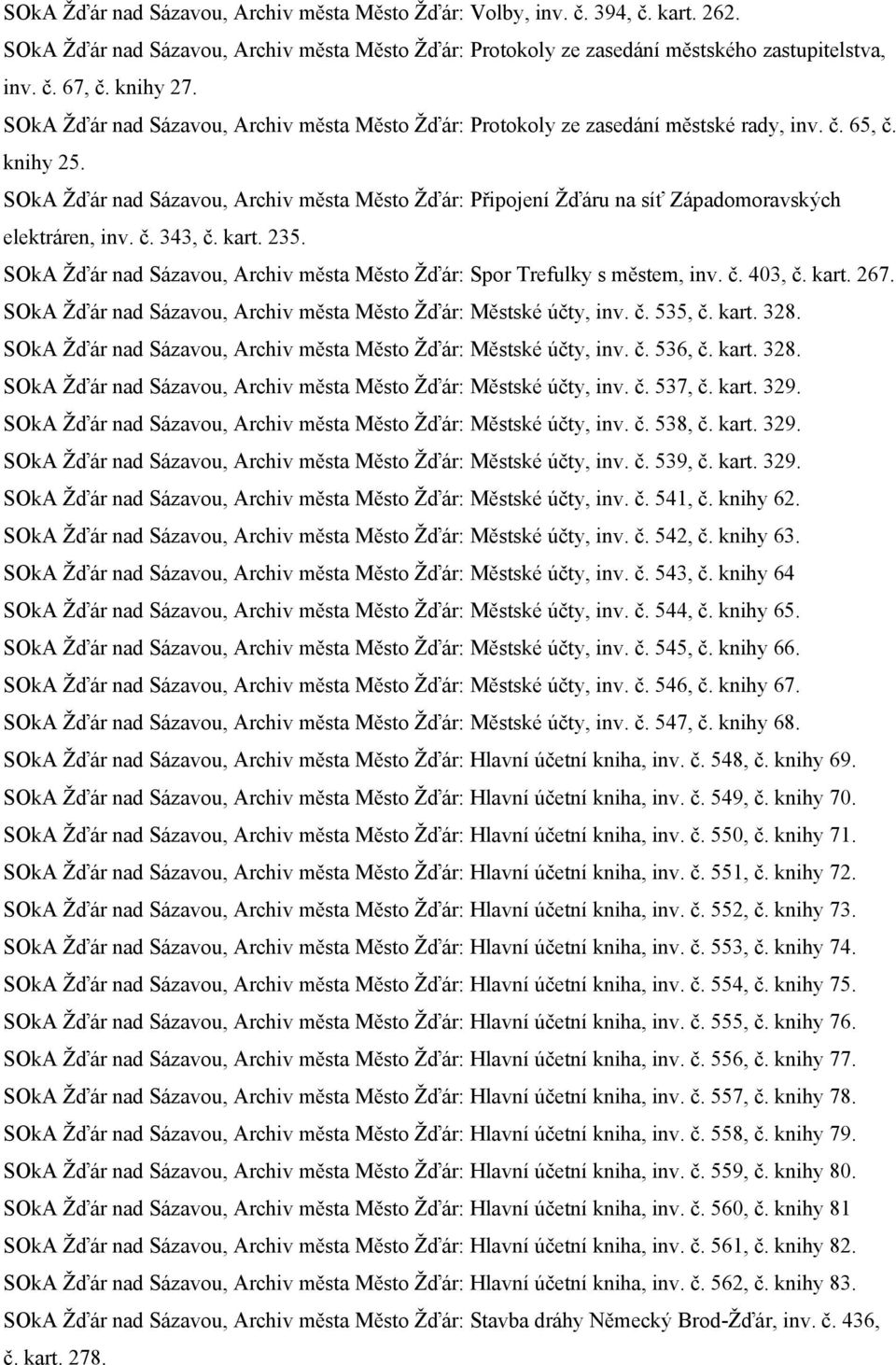 SOkA Žďár nad Sázavou, Archiv města Město Žďár: Připojení Žďáru na síť Západomoravských elektráren, inv. č. 343, č. kart. 235.