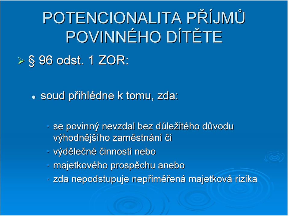 důležitého důvodu výhodnějšího zaměstnání či výdělečné