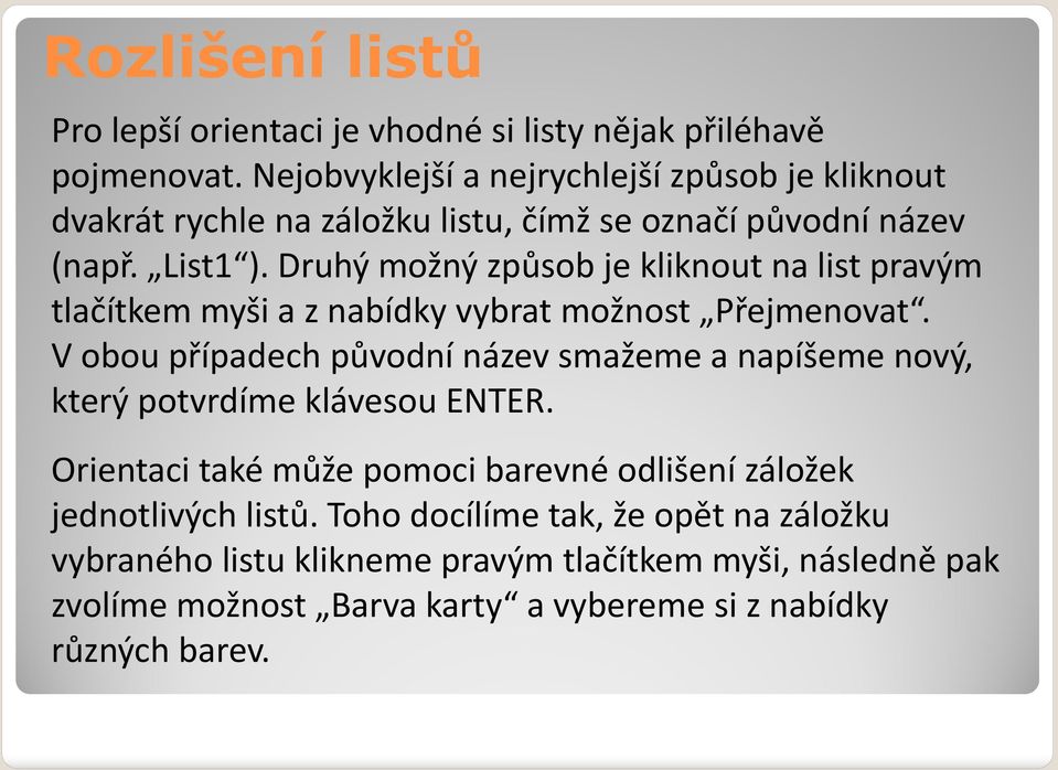 Druhý možný způsob je kliknout na list pravým tlačítkem myši a znabídky vybrat možnost Přejmenovat.