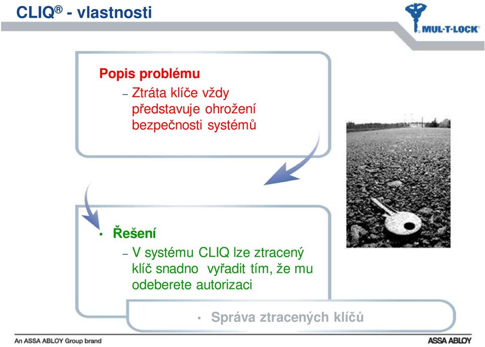 systému CLIQ lze ztracený klíč snadno vyřadit tím,