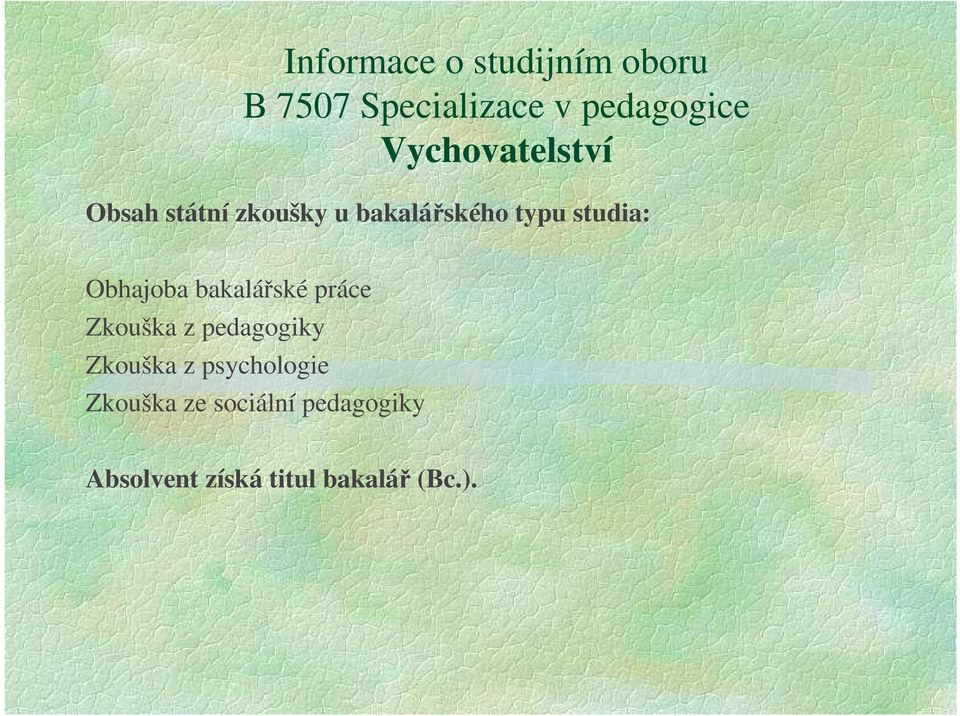 Obhajoba bakalářské práce Zkouška z pedagogiky Zkouška z