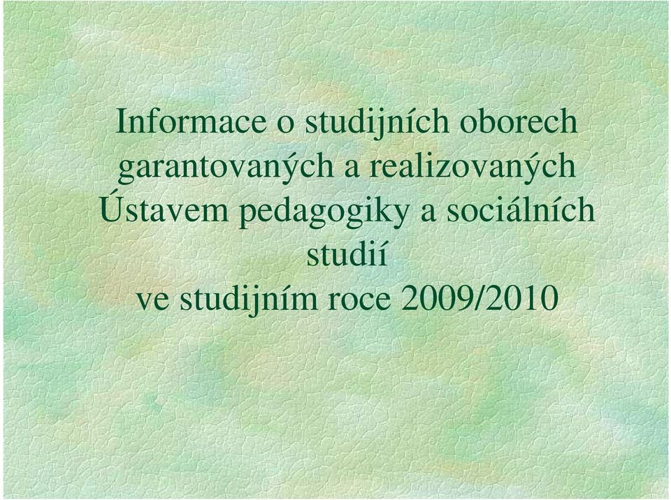 Ústavem pedagogiky a sociálních