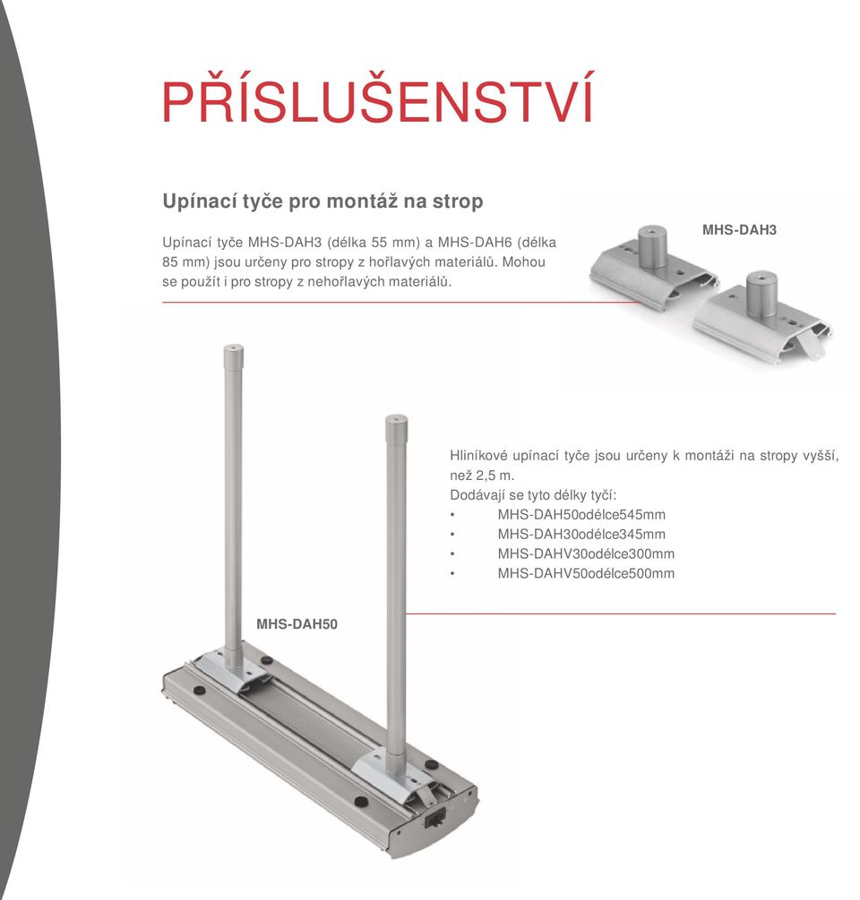 MHS-DAH3 Hliníkové upínací tyče jsou určeny k montáži na stropy vyšší, než 2,5 m.