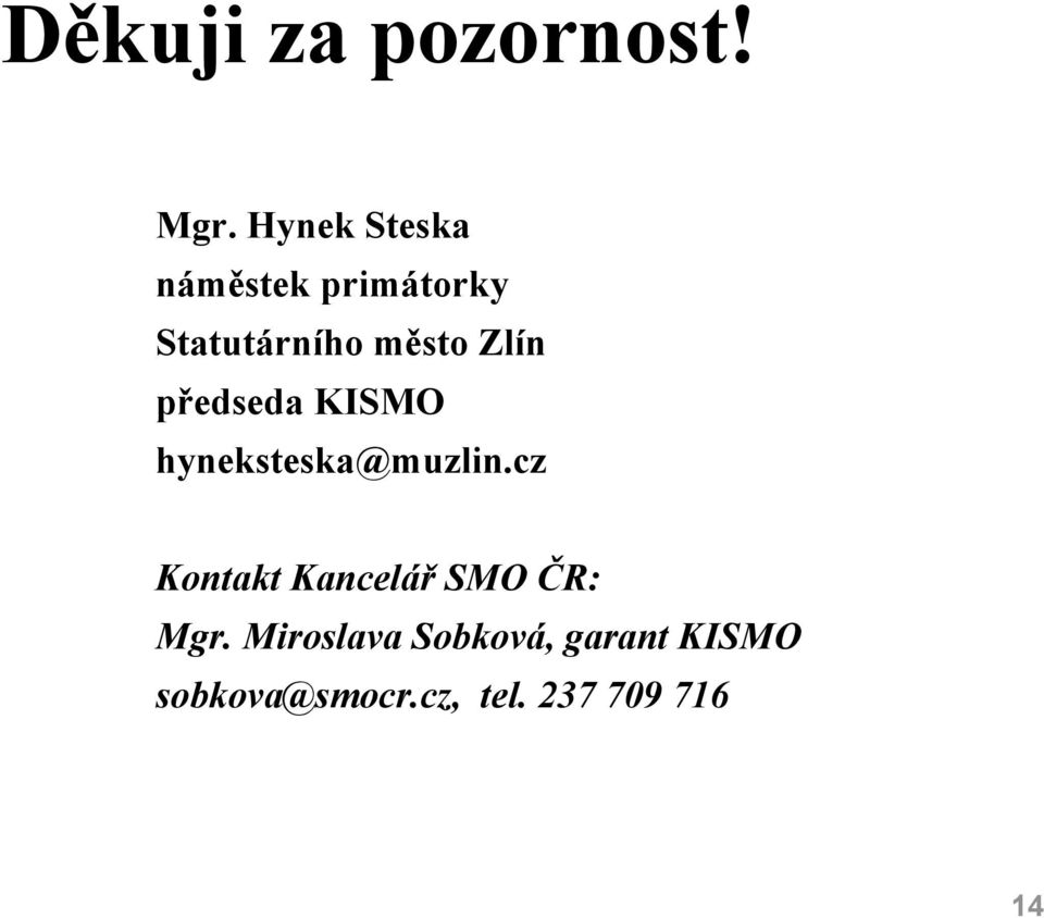 Zlín předseda KISMO hyneksteska@muzlin.
