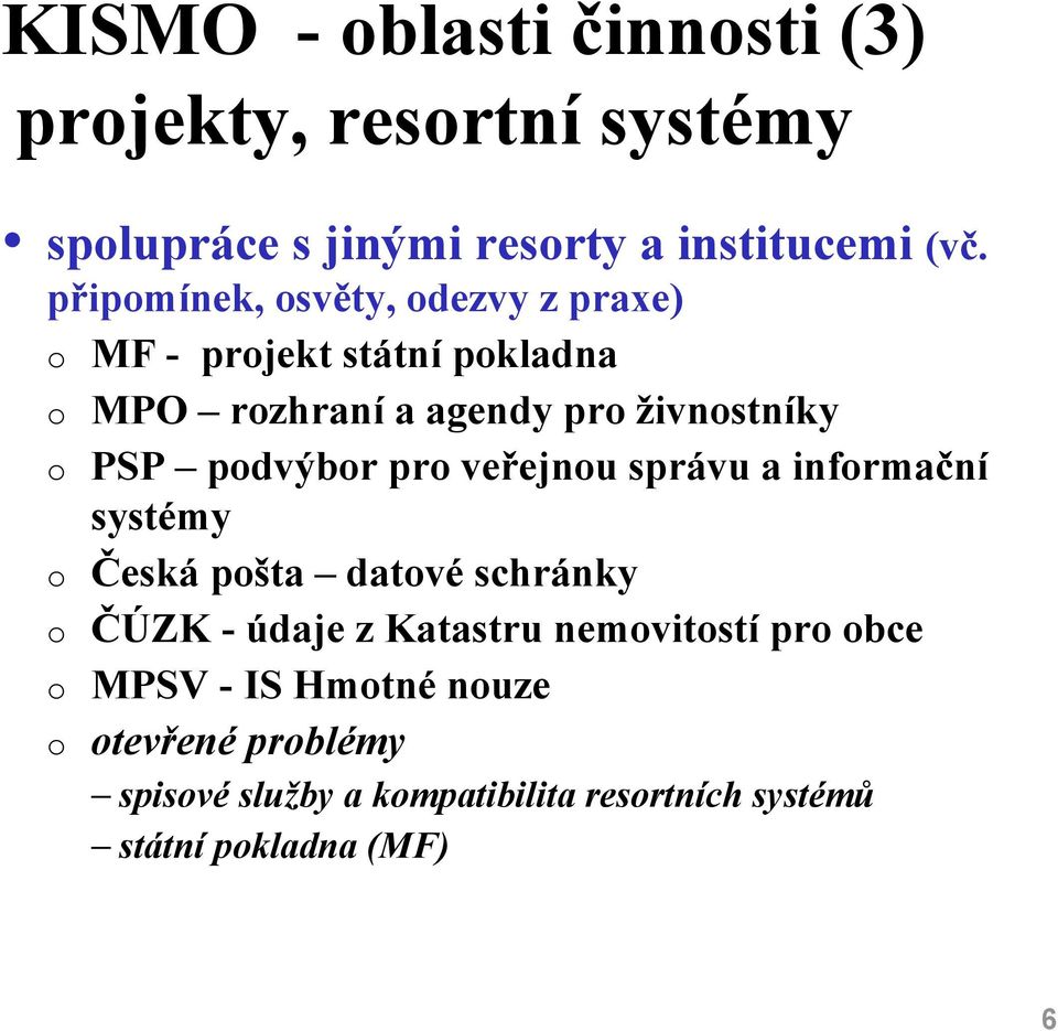 podvýbor pro veřejnou správu a informační systémy o Česká pošta datové schránky o ČÚZK - údaje z Katastru