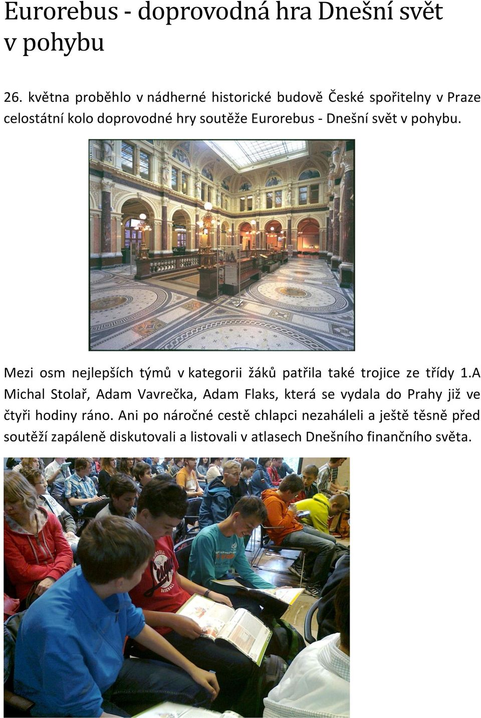 Dnešní svět v pohybu. Mezi osm nejlepších týmů v kategorii žáků patřila také trojice ze třídy 1.
