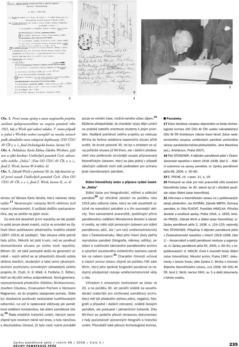 Pohlednice Karla Kühna ZdeÀku Wirthovi, jejíï text se t ká korektur Umûleck ch památek âech, takzvaného ãeského Dehia. (Foto OD ÚDU AV âr, v. v. i., fond Z. Wirth, karton W-A-66/sv. 6) Obr. 5.