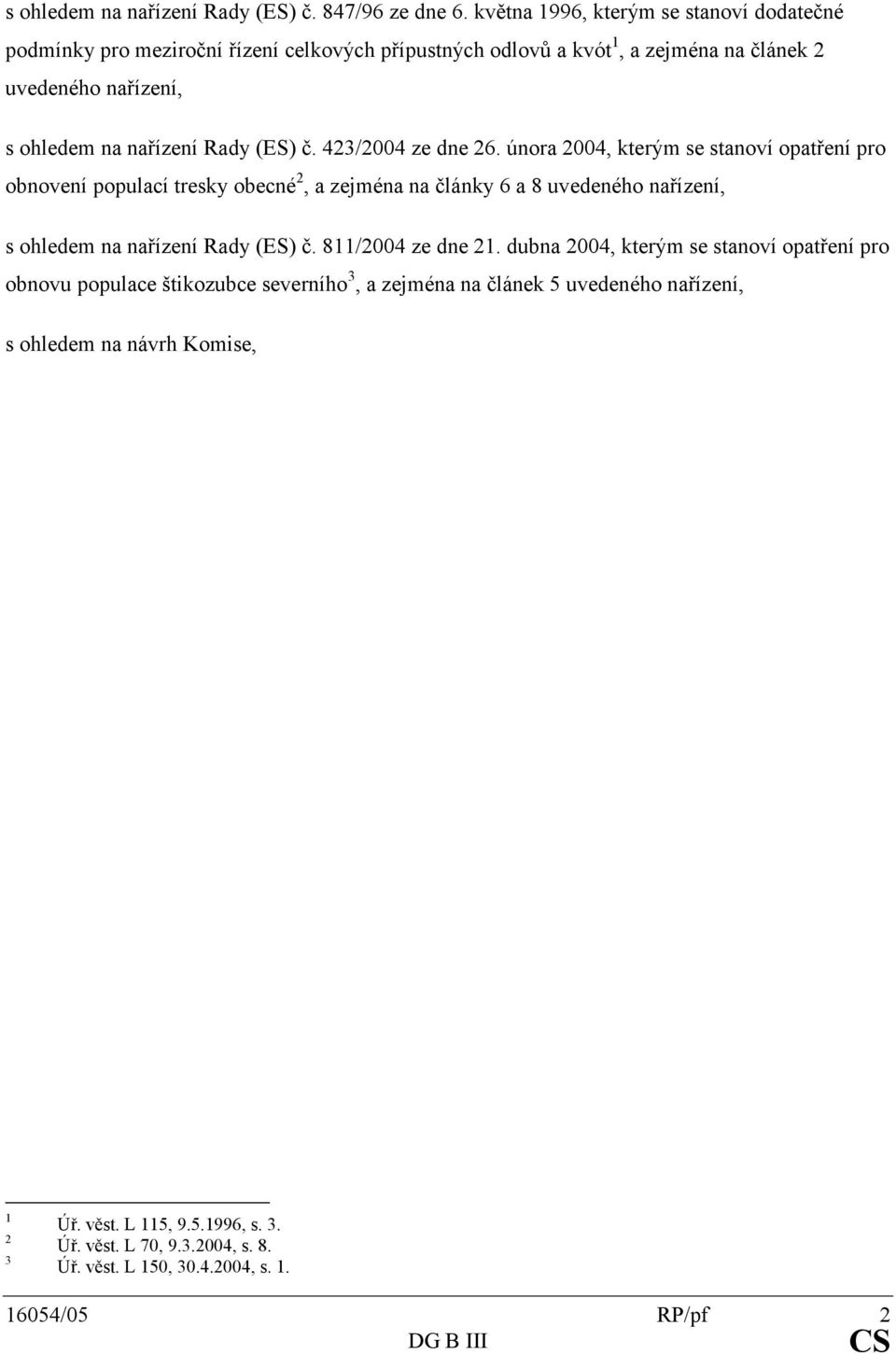sohledemnanařízenírady(es)č.423/2004zedne26.