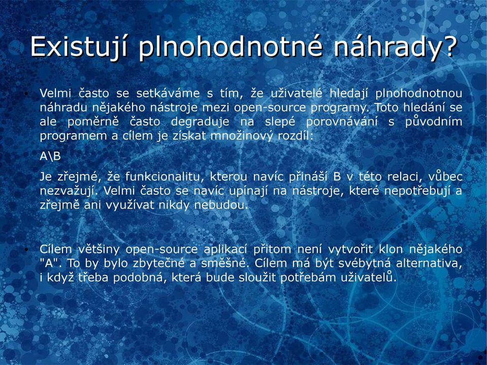 navíc přináší B v této relaci, vůbec nezvažují. Velmi často se navíc upínají na nástroje, které nepotřebují a zřejmě ani využívat nikdy nebudou.