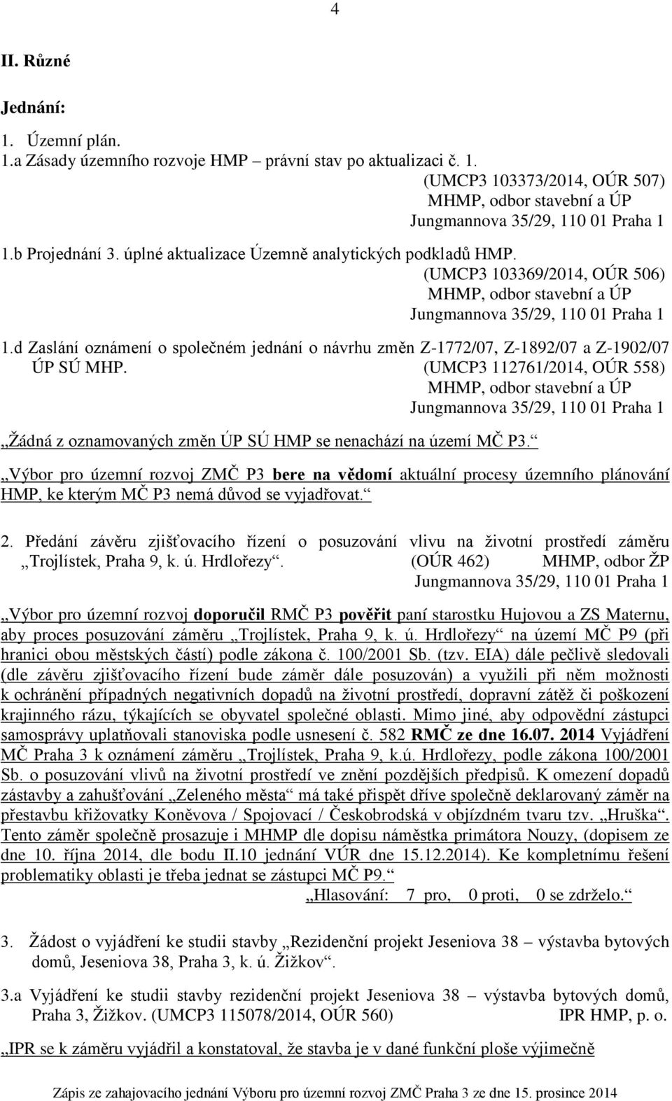 d Zaslání oznámení o společném jednání o návrhu změn Z-1772/07, Z-1892/07 a Z-1902/07 ÚP SÚ MHP.