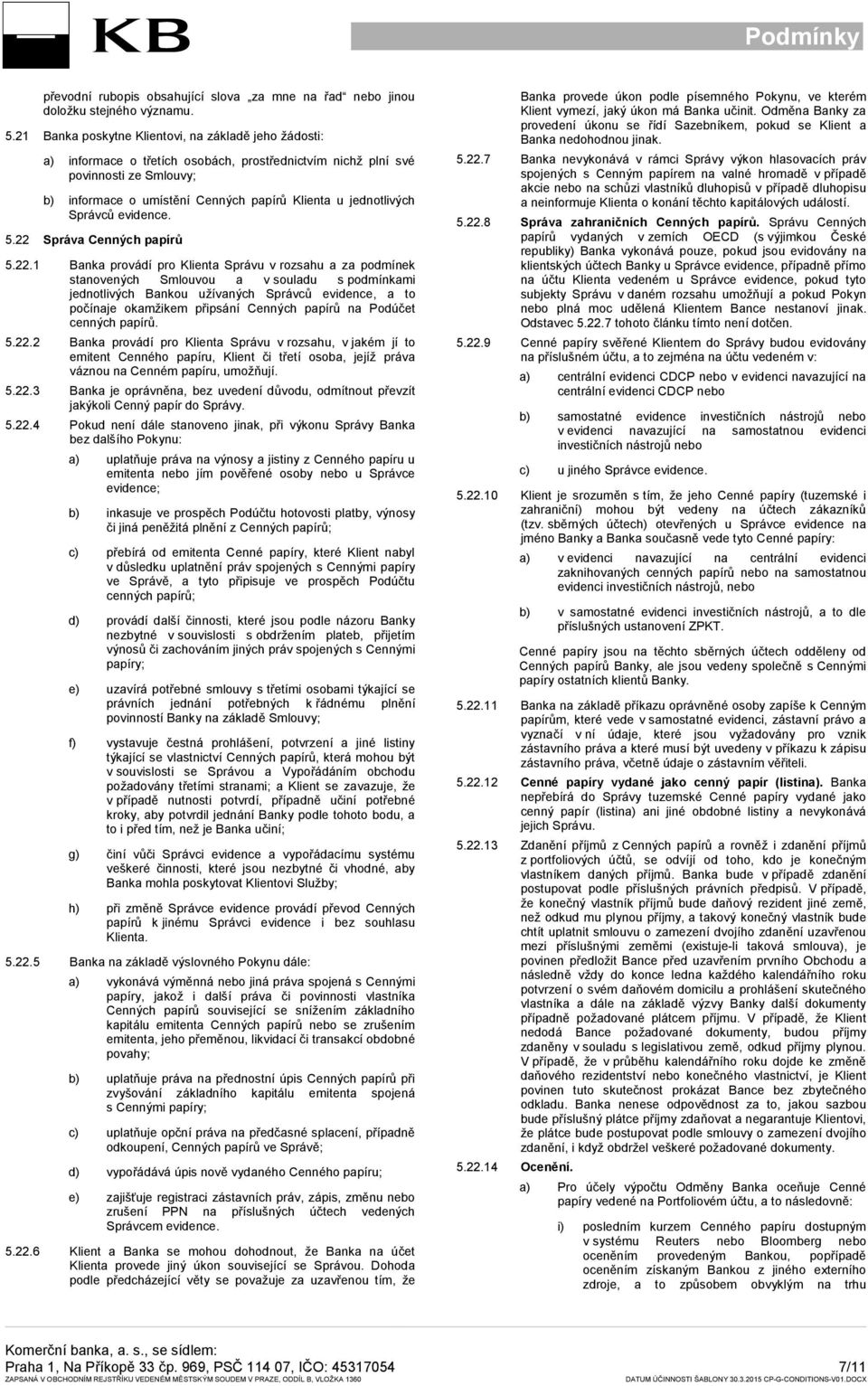 jednotlivých Správců evidence. 5.22 