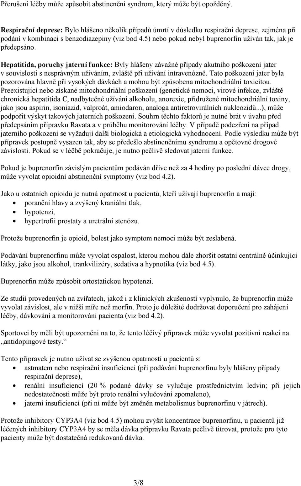 5) nebo pokud nebyl buprenorfin užíván tak, jak je předepsáno.