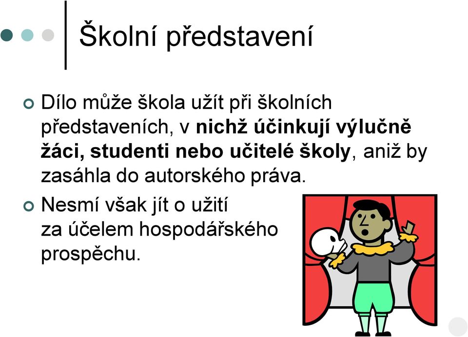 nebo učitelé školy, aniž by zasáhla do autorského práva.