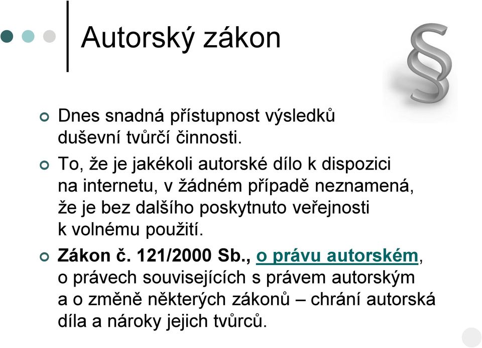 bez dalšího poskytnuto veřejnosti k volnému použití. Zákon č. 121/2000 Sb.