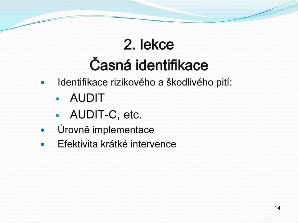 škodlivého pití: AUDIT AUDIT-C, etc.