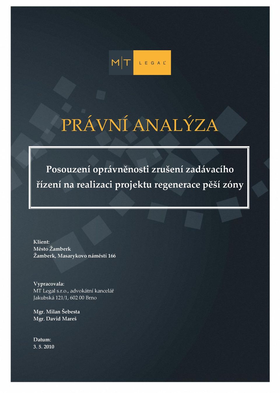 Masarykovo n{městí 166 Vypracovala: MT Legal s.r.o., advok{tní kancel{ř Jakubsk{ 121/1, 602 00 Brno Mgr.