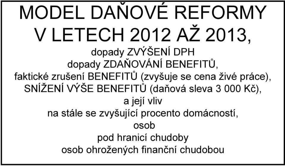 SNÍŽENÍ VÝŠE BENEFITŮ (daňová sleva 3 000 Kč), a její vliv na stále se