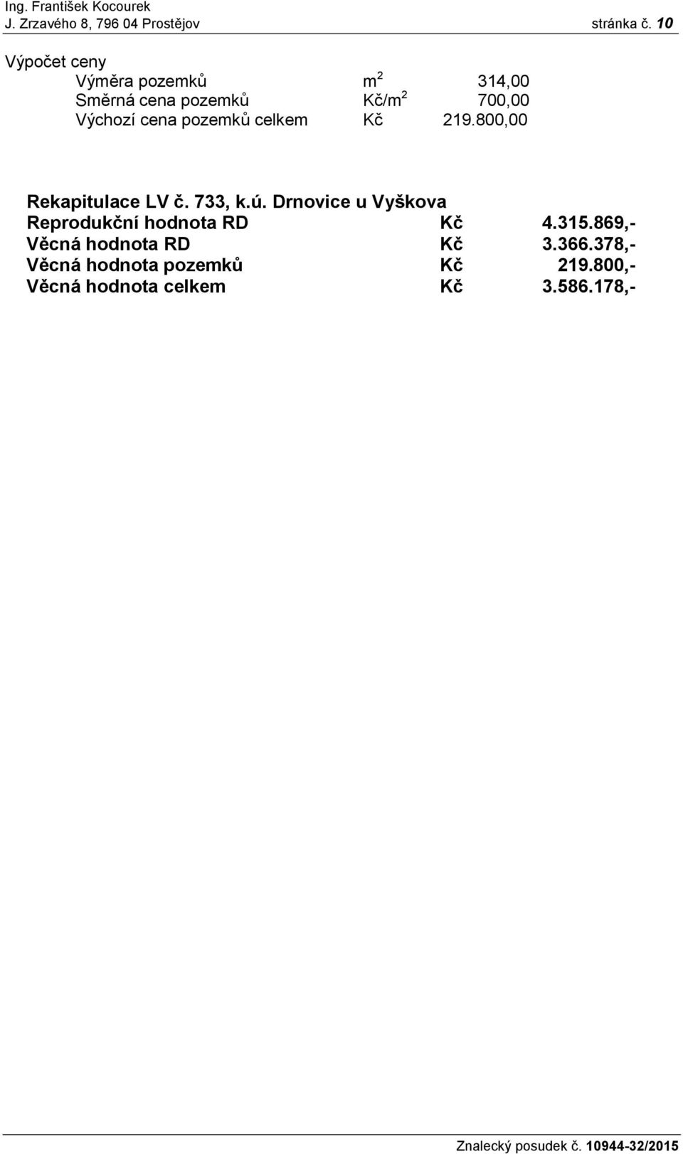 cena pozemků celkem Kč 219.800,00 Rekapitulace LV č. 733, k.ú.