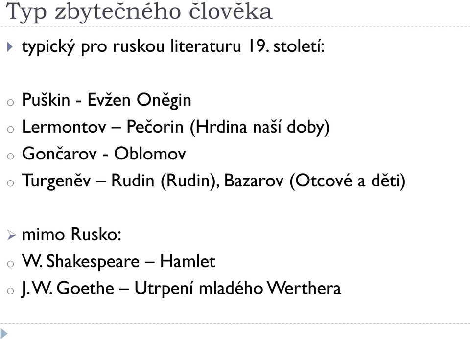 doby) o Gončarov - Oblomov o Turgeněv Rudin (Rudin), Bazarov (Otcové