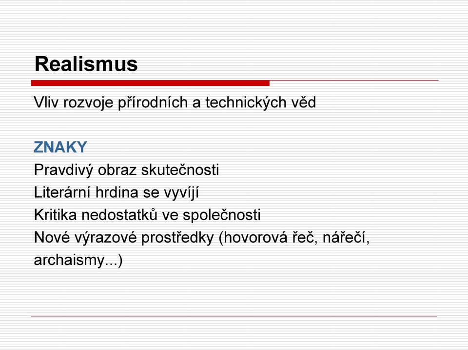 se vyvíjí Kritika nedostatků ve společnosti Nové