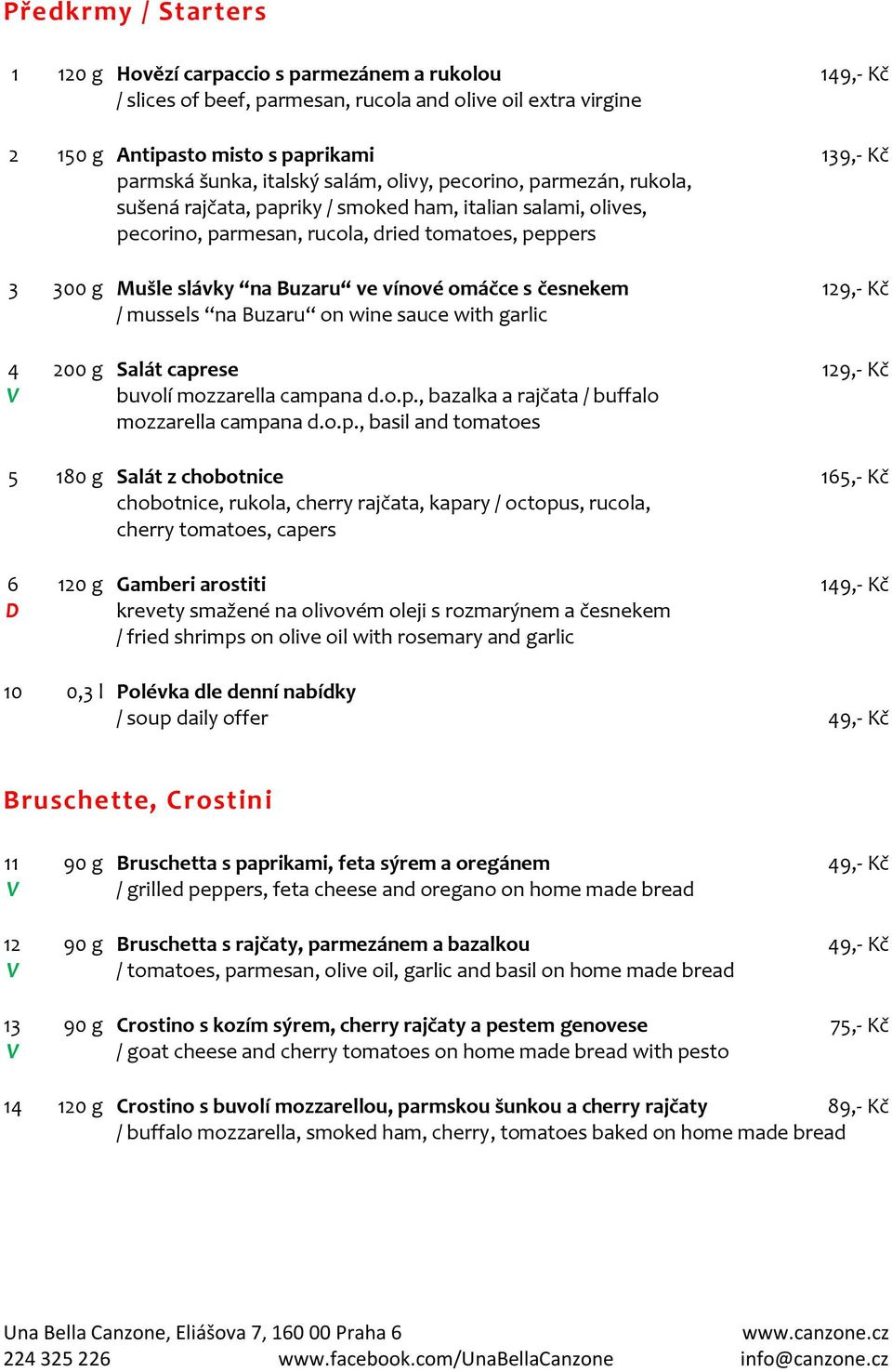 vínové omáčce s česnekem 129,- Kč / mussels na Buzaru on wine sauce with garlic 4 200 g Salát capr