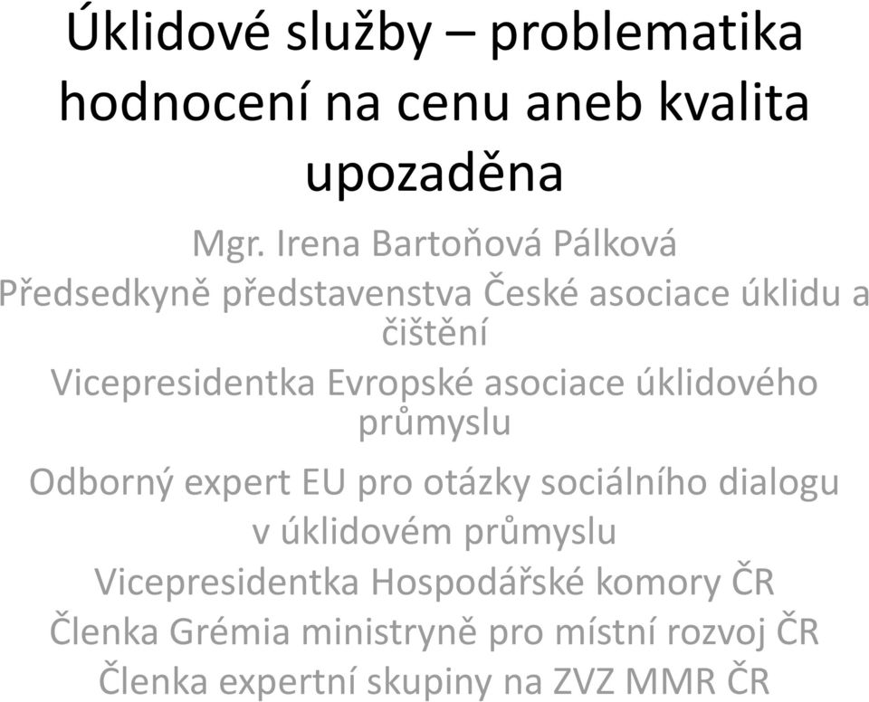 Evropské asociace úklidového průmyslu Odborný expert EU pro otázky sociálního dialogu v úklidovém