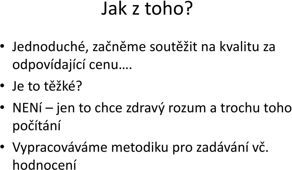 odpovídající cenu. Je to těžké?