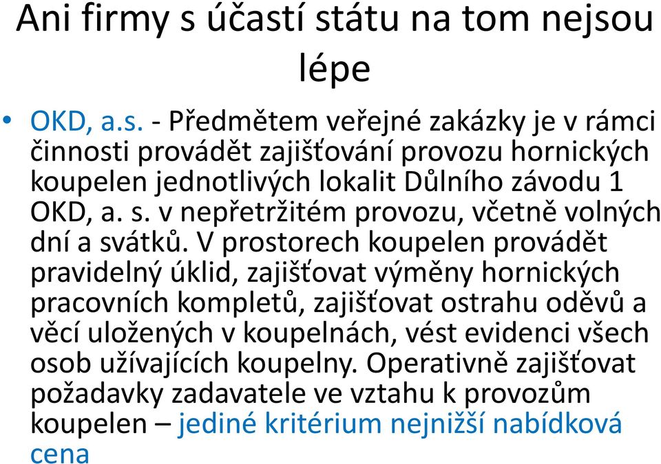 jednotlivých lokalit Důlního závodu 1 OKD, a. s. v nepřetržitém provozu, včetně volných dní a svátků.