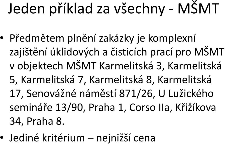 Karmelitská 7, Karmelitská 8, Karmelitská 17, Senovážné náměstí 871/26, U Lužického
