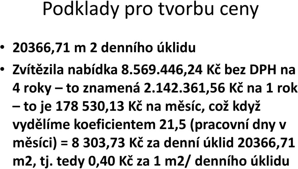 361,56 Kč na 1 rok to je 178 530,13 Kč na měsíc, což když vydělíme