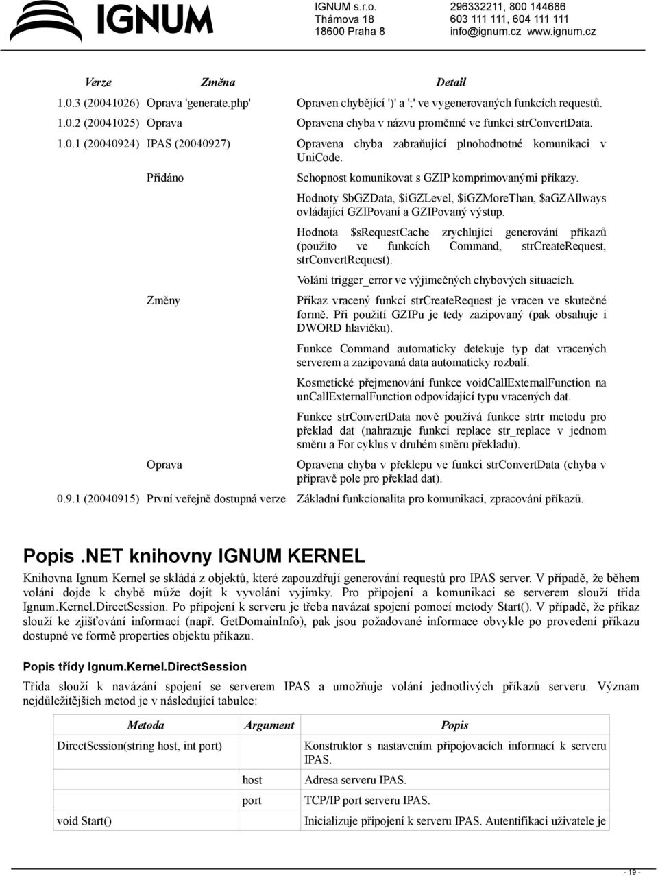 Hodnoty $bgzdata, $igzlevel, $igzmorethan, $agzallways ovládající GZIPovaní a GZIPovaný výstup.