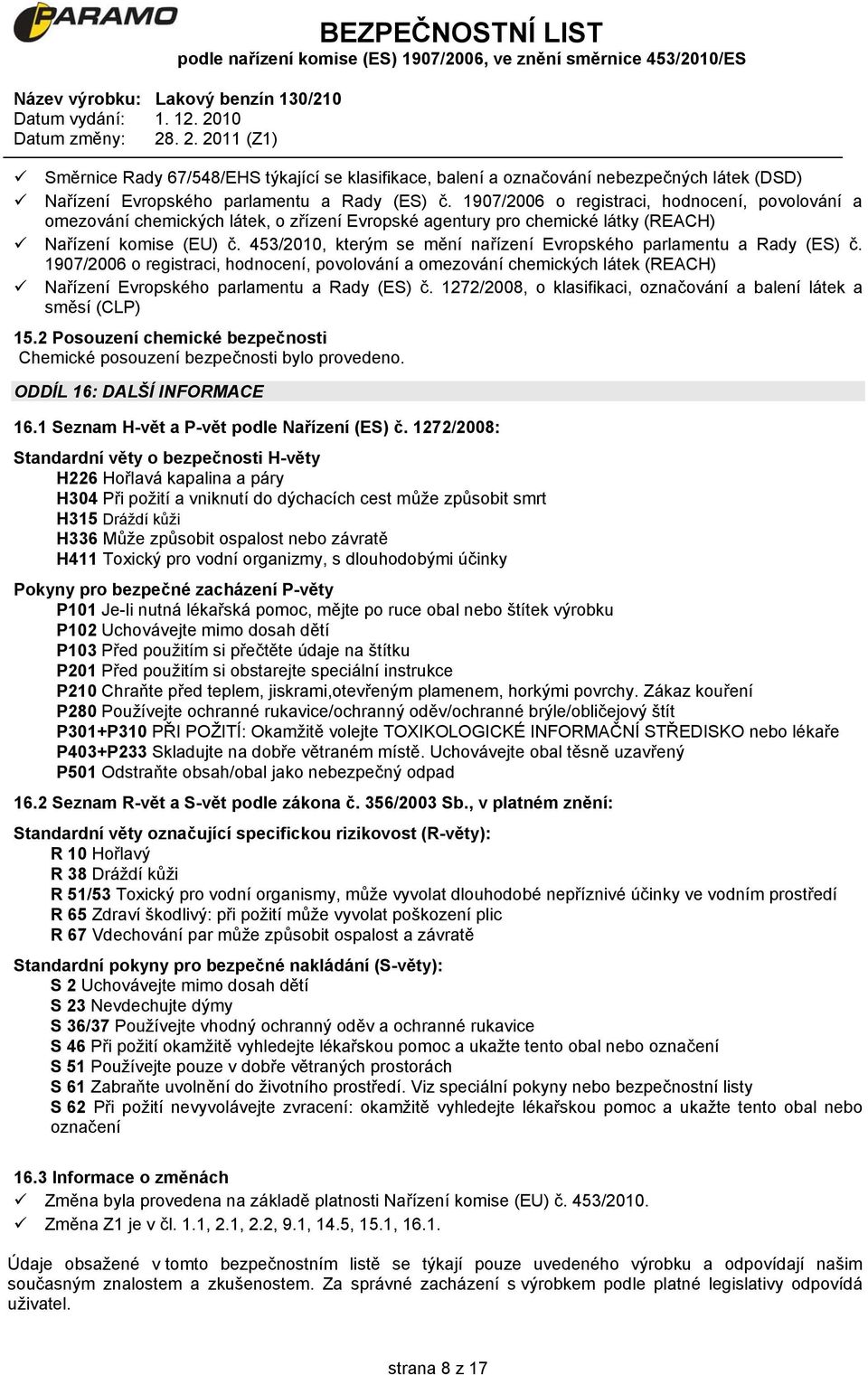 453/2010, kterým se mění nařízení Evropského parlamentu a Rady (ES) č. 1907/2006 o registraci, hodnocení, povolování a omezování chemických látek (REACH) Nařízení Evropského parlamentu a Rady (ES) č.